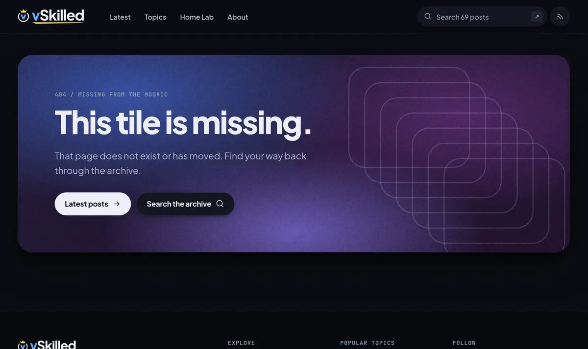 The vSkilled 404 page in dark mode: a large card reading This tile is missing, with buttons for Latest posts and Search the archive